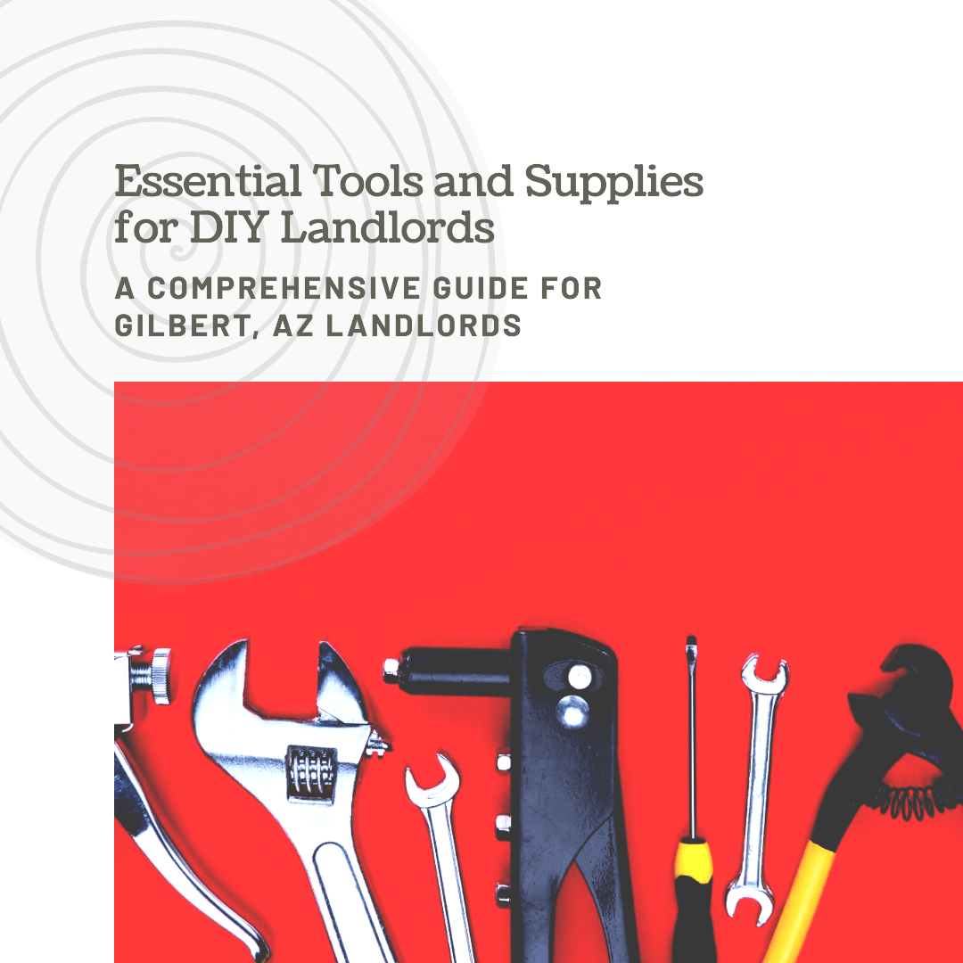 Learn about essential tools and supplies for the DIY landlord in Gilbert, AZ.